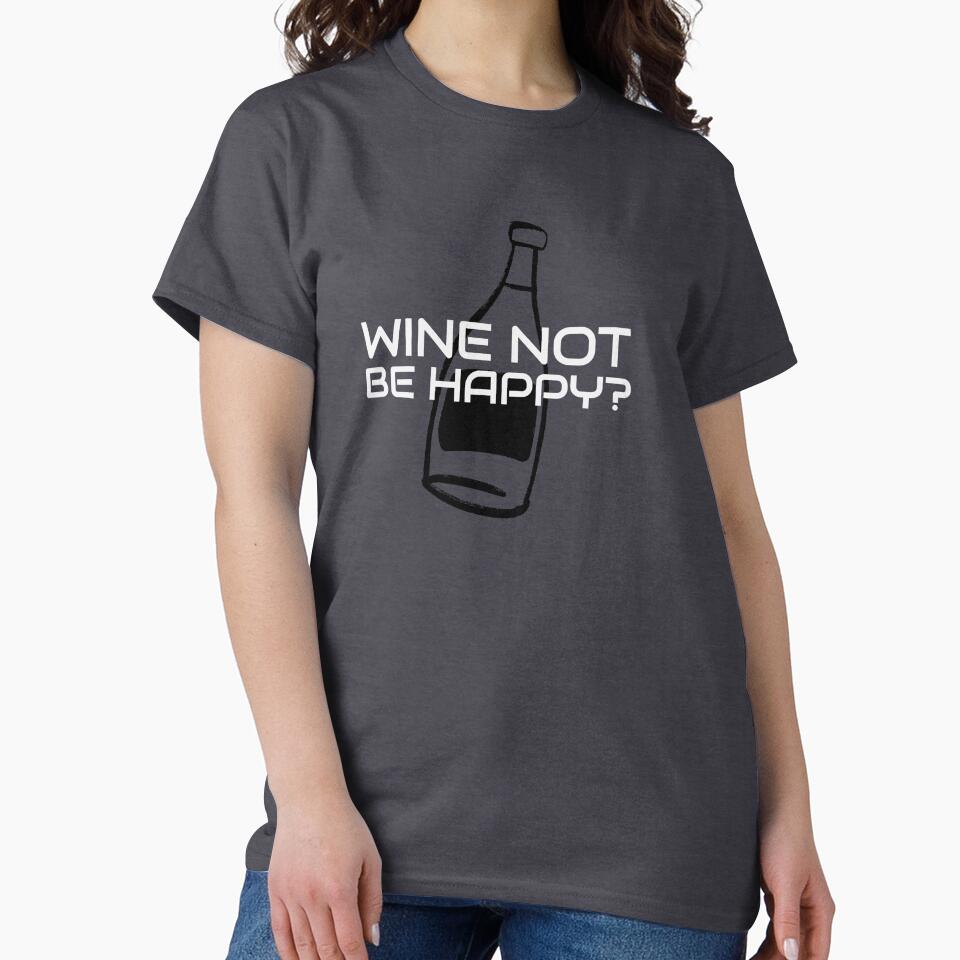 Wine Not Be Happy? by S Diaz