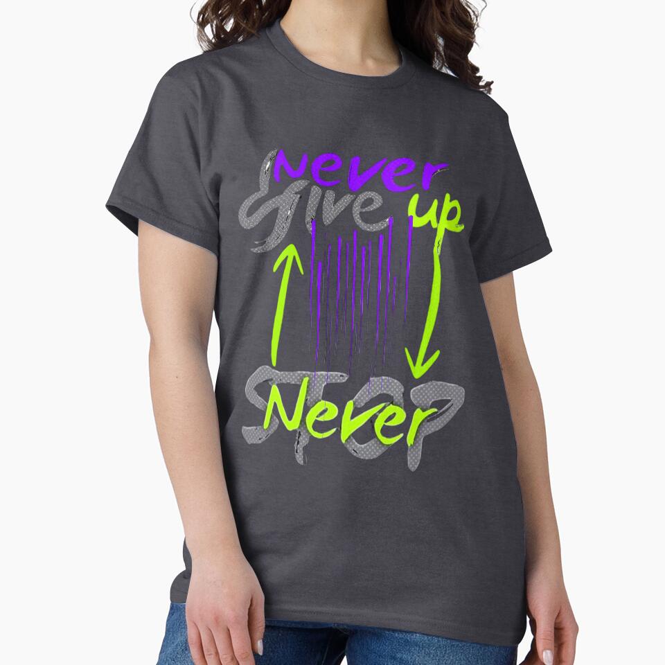 Never Give Up Never Stop — Streetwear motivation & Gym mindset design by DKB07