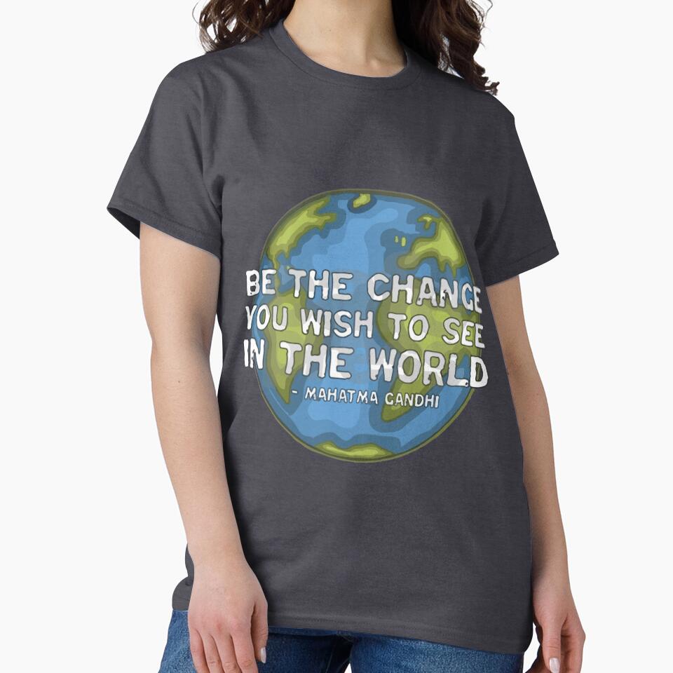 BE THE CHANGE YOU WANT TO SEE IN THIS WORLD by Spinickus