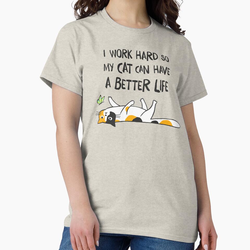 Calico Cat - I Work Hard So My Cat Can Have A Better Life by Jenn Inashvili