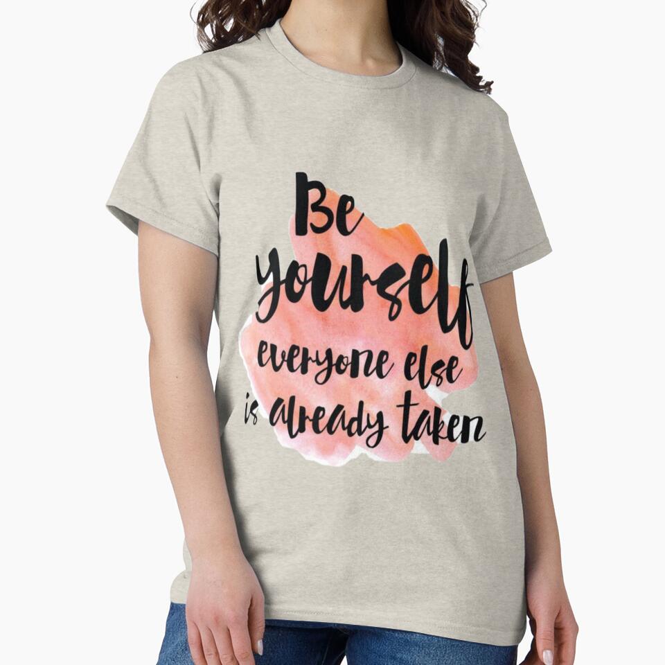 Be yourself everyone else is already taken by sreckov-desig