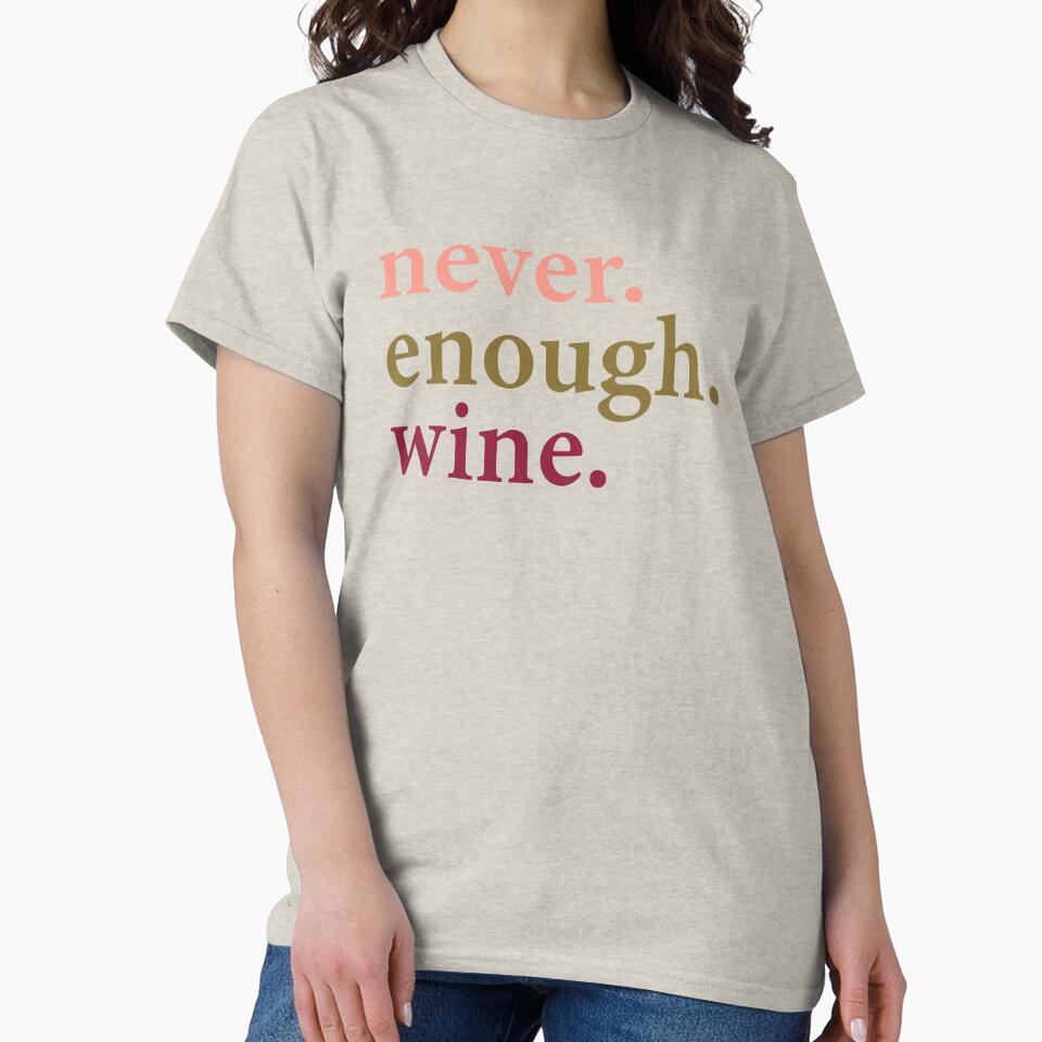 Never. Enough. Wine. by Carolina Diaz