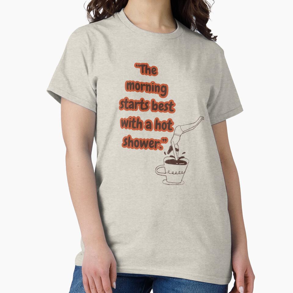 the mornig starts best with a hot shower / coffee design by geekmania48