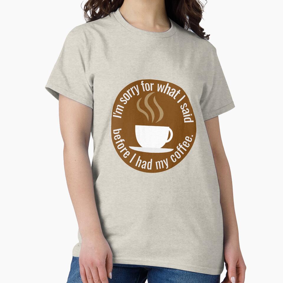 I'm sorry for what I said before I had coffee by Growwithme