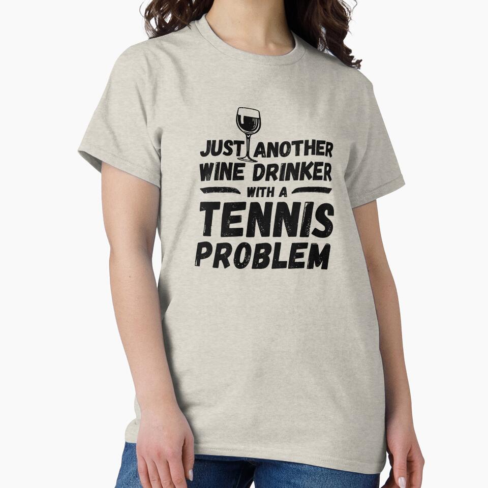 Just another wine drinker with a tennis problem, wine drinker, tennis by rattob