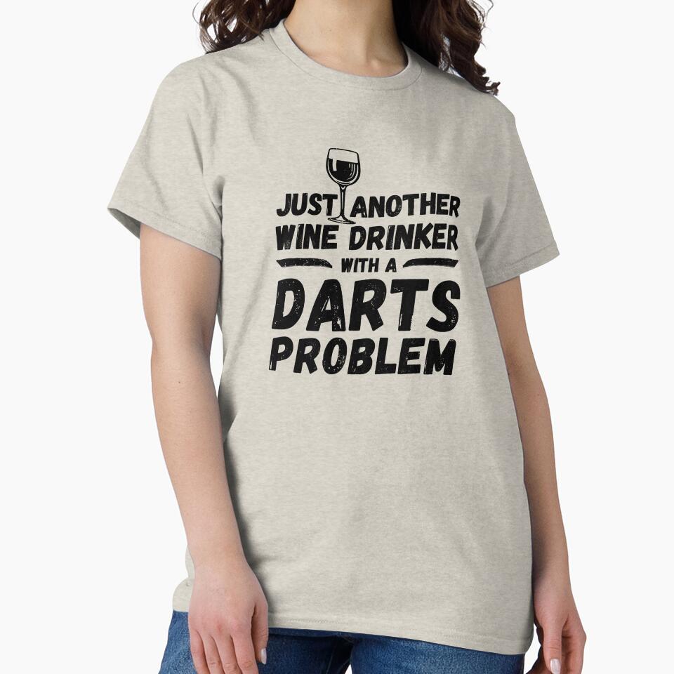 Just another wine drinker with a darts problem, wine drinker, darts by rattob