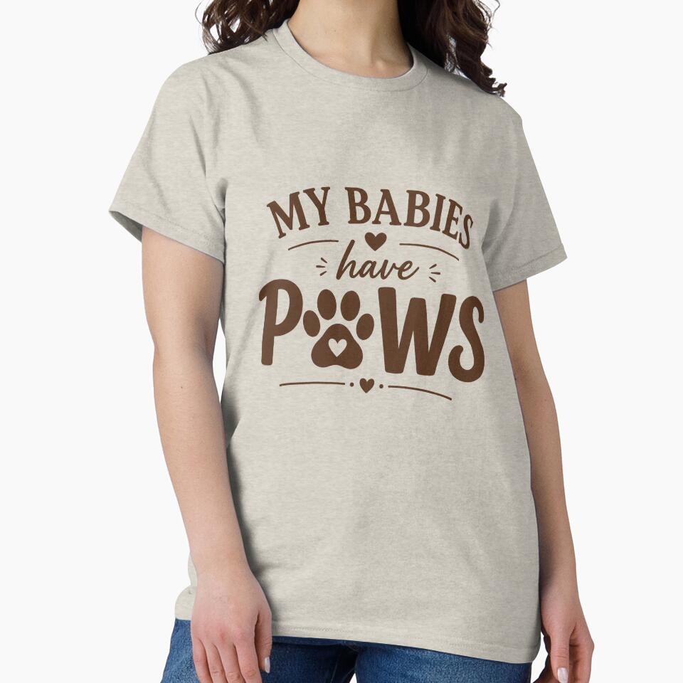 My Babies Have Paws by Chicken Dinner Studio