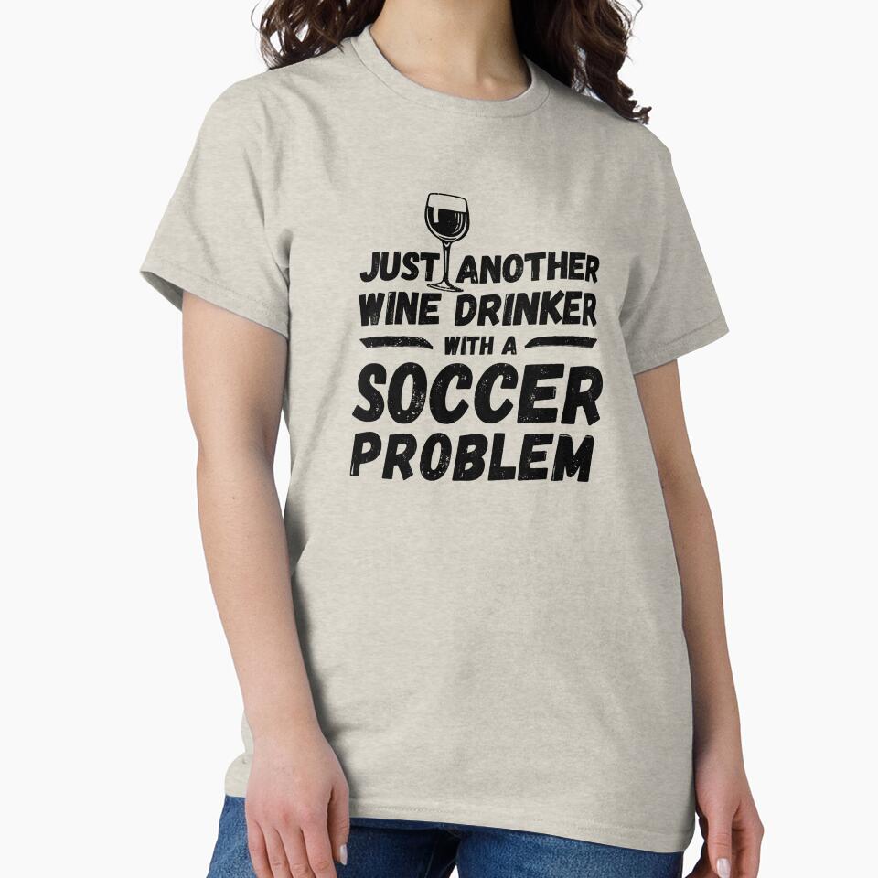 Just another wine drinker with a soccer problem, wine drinker, soccer by rattob