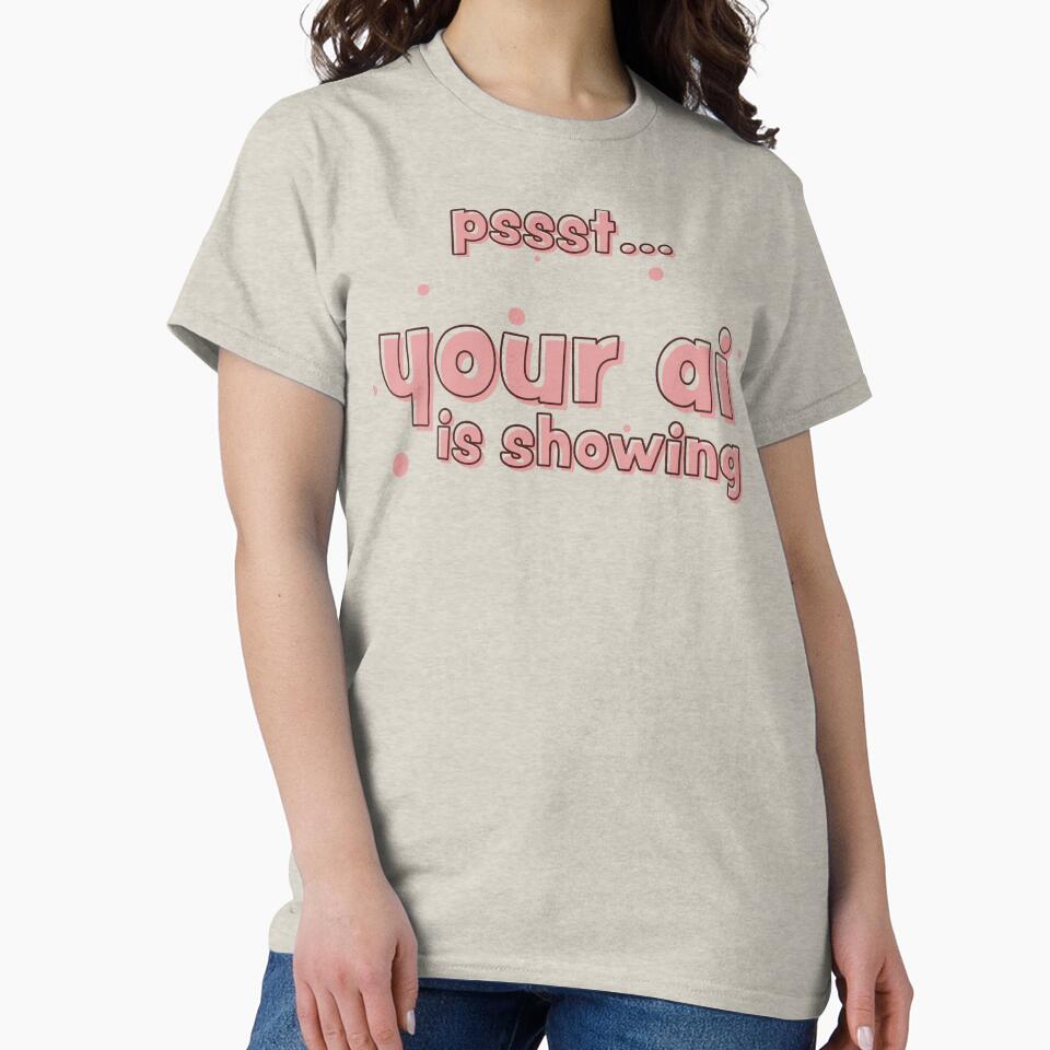 Your AI is Showing by walkaroundwear
