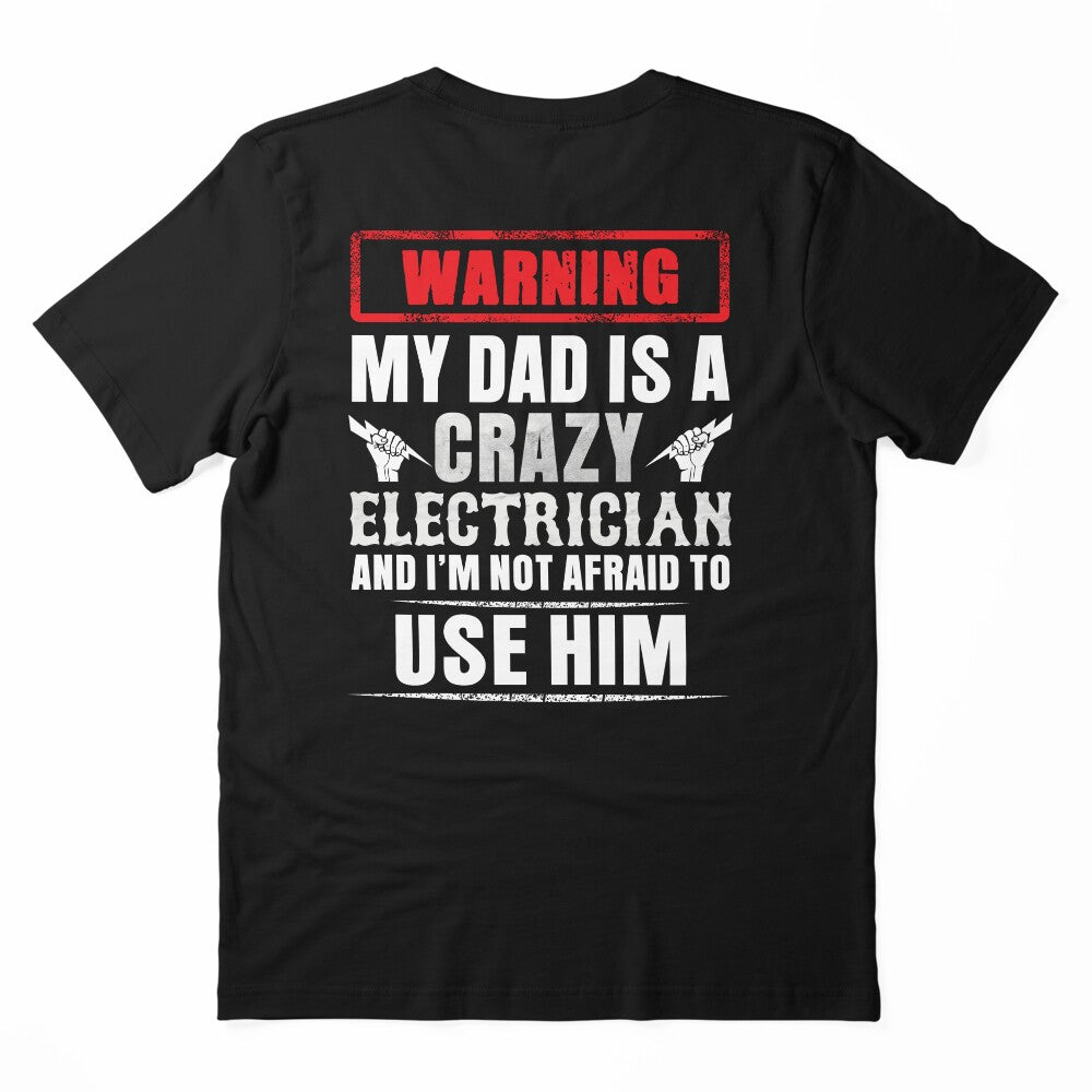 Warning My Dad Is A Crazy Electrician And I'm Not Afraid To Use Him / Electrician / by Tee Hub