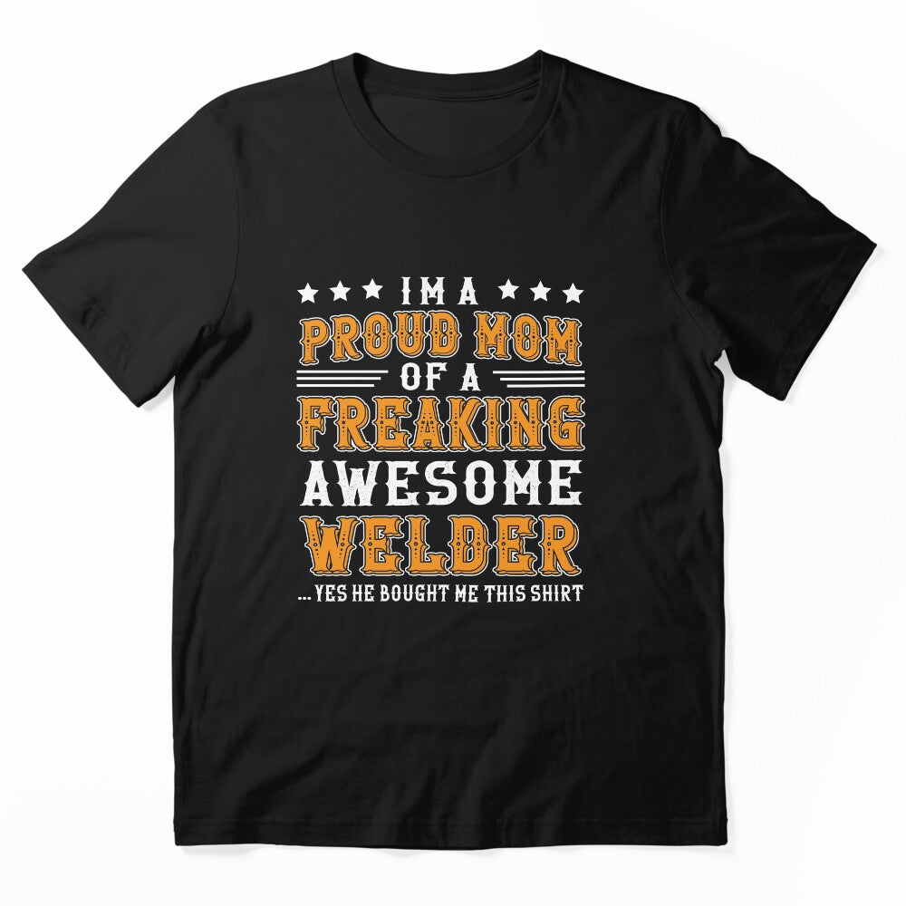 i'm a proud mom of a freaking awesome welder by Tee Hub