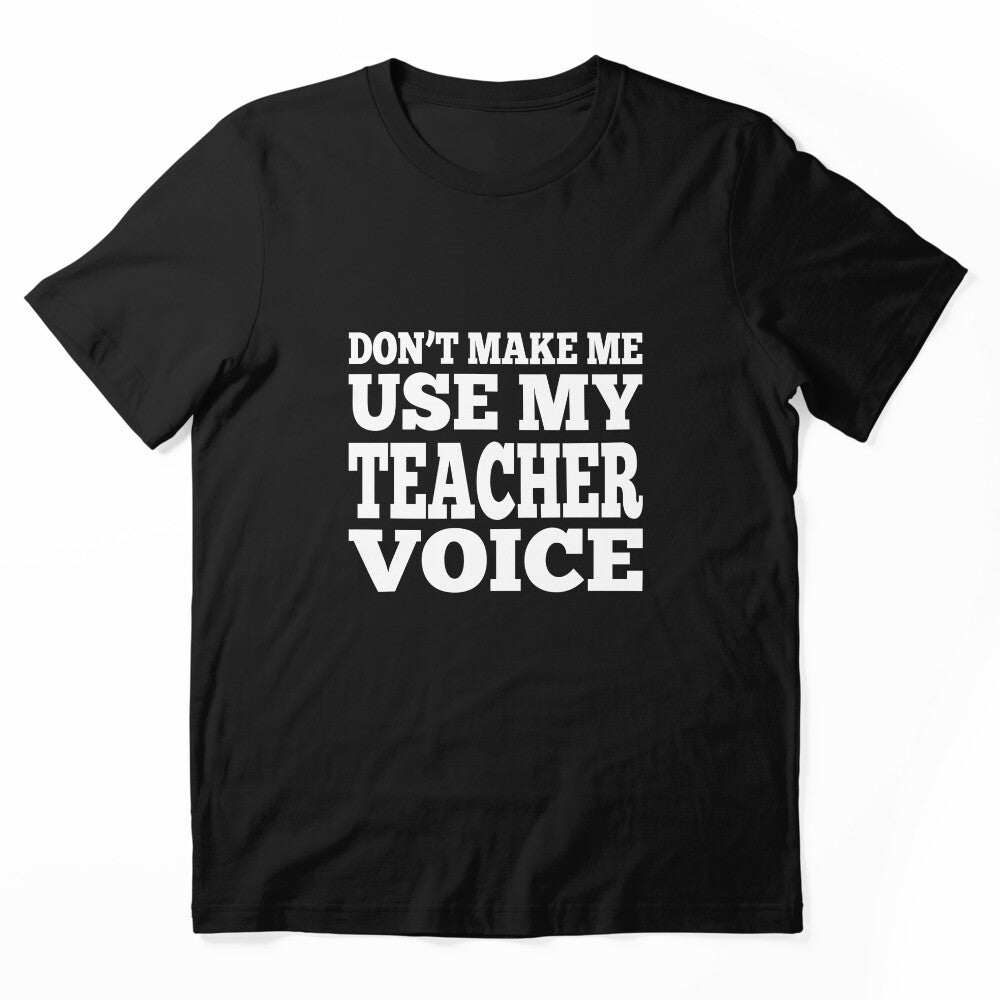 Don't Make Me Use My Teacher Voice Premium T-Shirt by sols