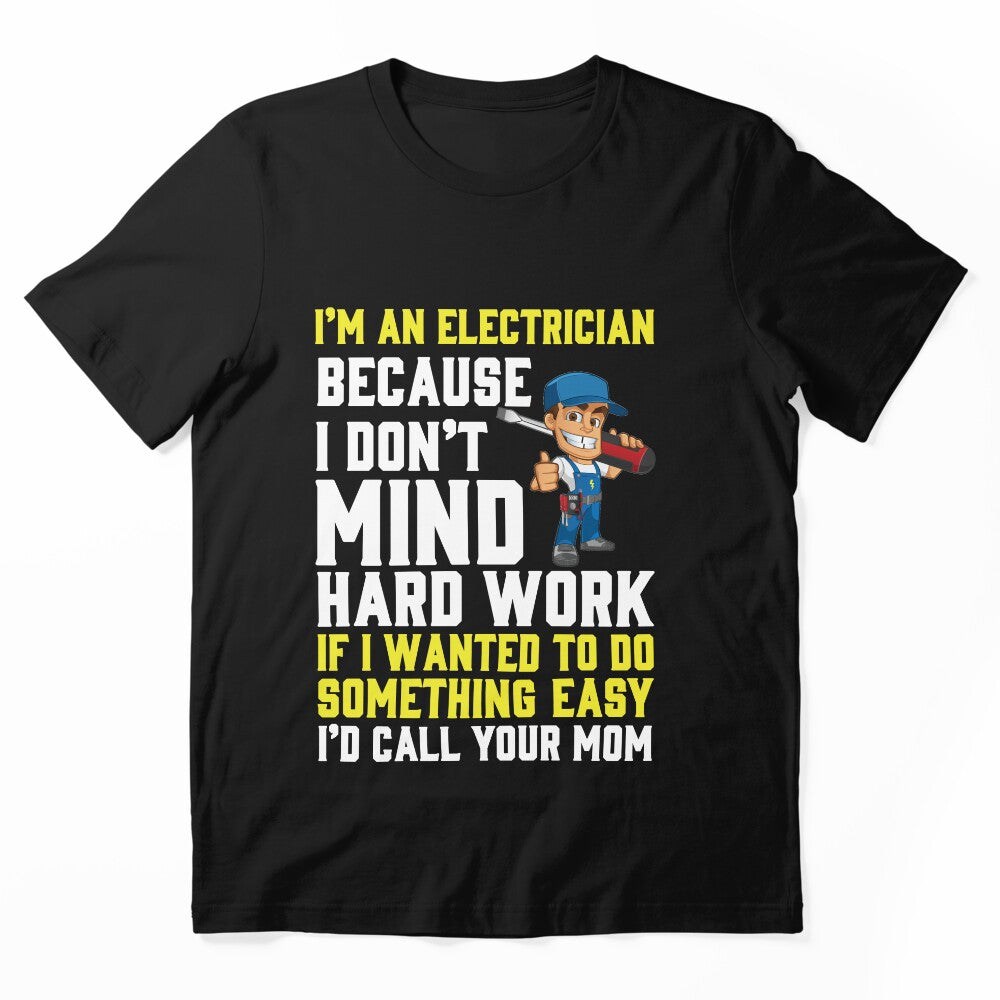 I'm an Electrician BECAOUS i don't Mind Hard Work / Electricity by Tee Hub