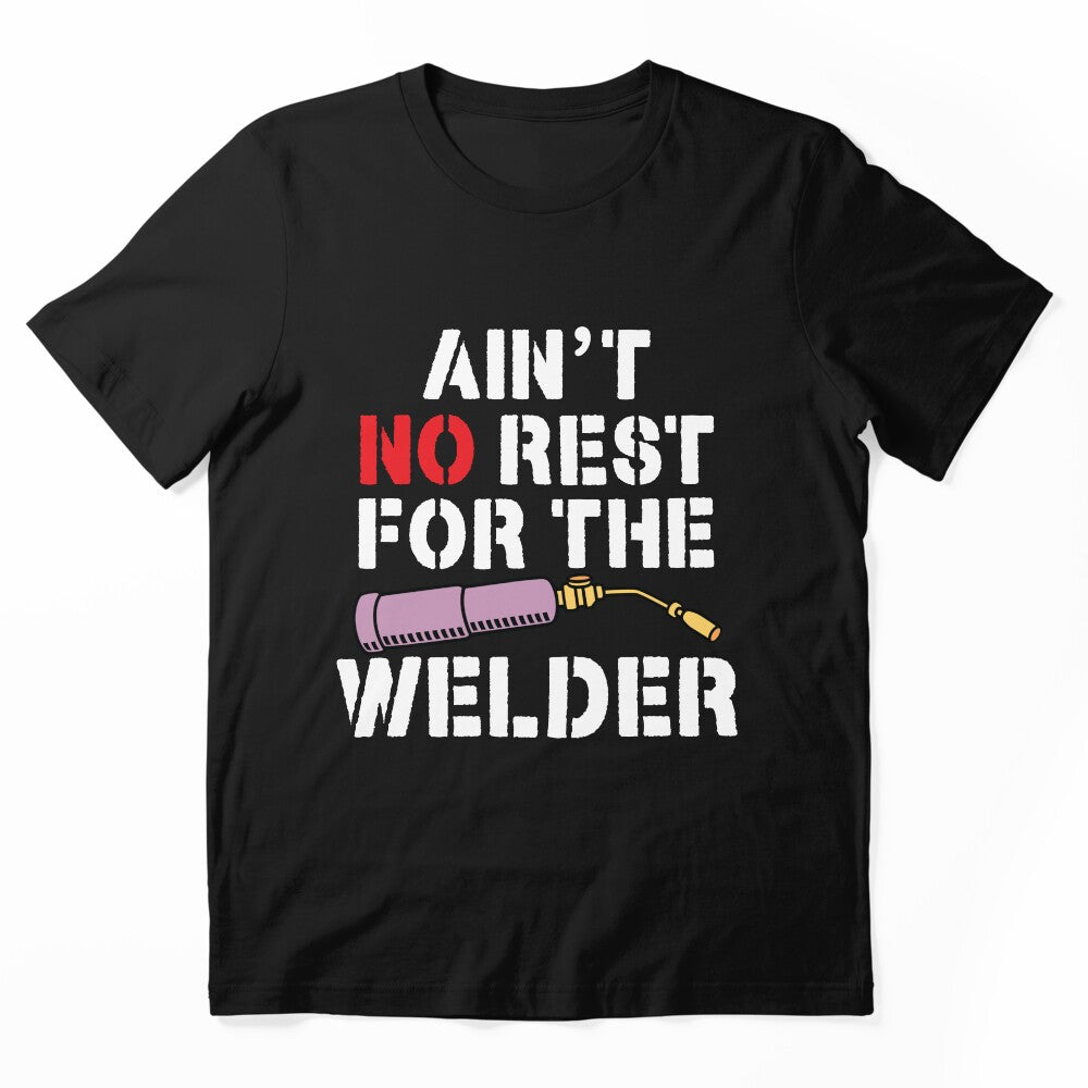 AIN'T NO REST OR THE WELDER, Welding by Tee Hub