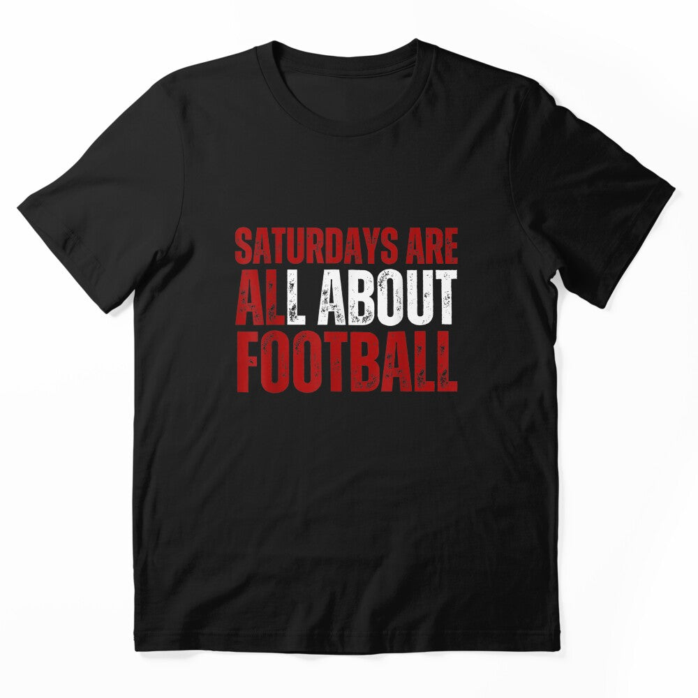 Saturdays Are All About Football College Football Fanatic T-Shirt by Acton-Maran