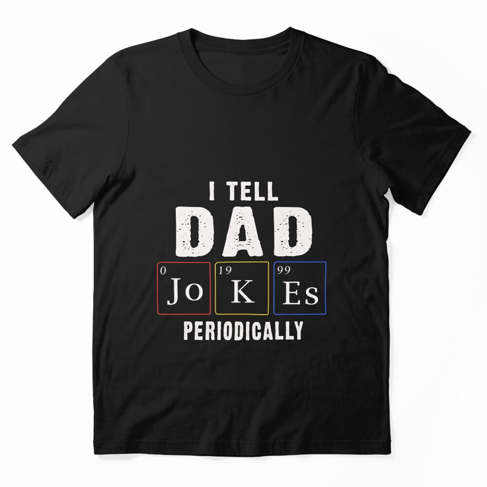 I Tell Dad Jokes Periodically T-Shirt by bestdesigns2020