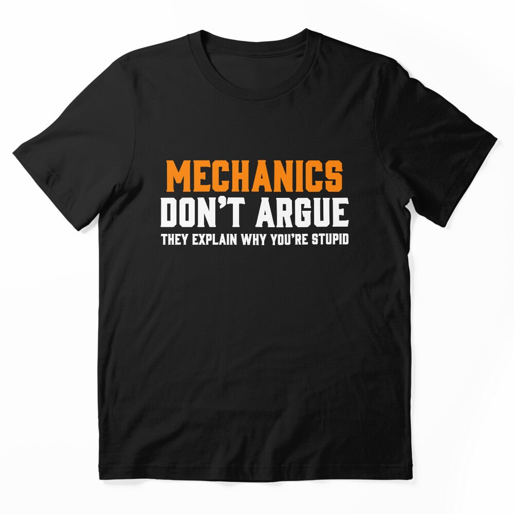 MECHANICS DON'T ARGUE THEY EXPLAIN WHY YOU'RE STUPID / Mechanics / Car Mechanic/ Auto Mechanic by Tee Hub