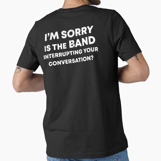 I'm sorry is the band interrupting your conversation by JanessaHardi