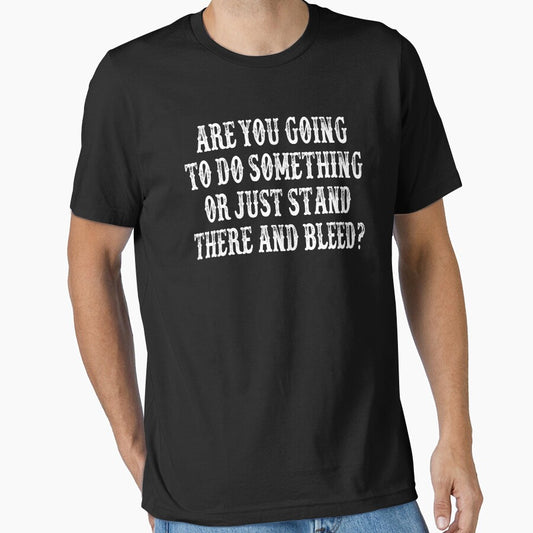 Are You Going To Do Something Or Just Stand There And Bleed? Tombstone Movie Quote by everything-shop