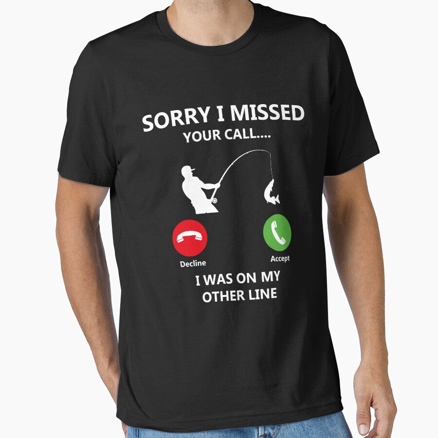 Sorry I Missed Your Call I was On My Other Line Fishing Gift by wtfbba