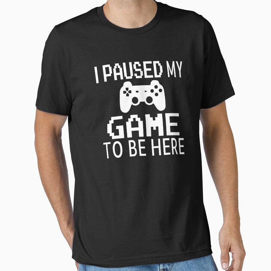 I Paused My Game To Be Here by coolfuntees