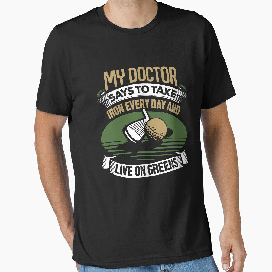 Golf My Doctor Says To Take Iron Every Day by Danny Cuevas