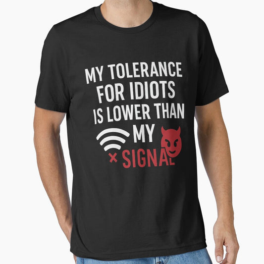 My Tolerance is Lower Than Wi-Fi – Funny Sarcastic Quote by I AM BRO