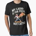 My lasso is for pizza - I love western -  I love western - The power of western - Easy western - Say western - the western effect -  Western I want it all - Feel the western - The western spirit by JansenGS