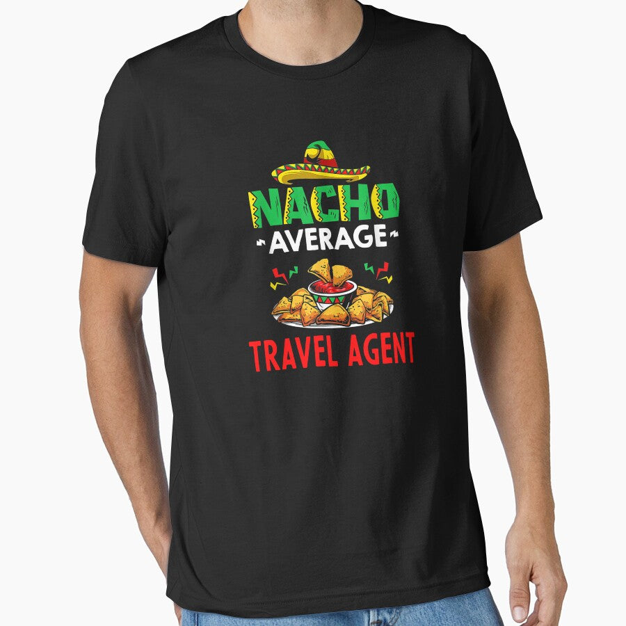 Nacho Average travel agent Shirt, Funny travel agent Shirt, Gift For travel agent, Cinco De Mayo Shirt, travel agent Christmas Fathers day Gift by xlnv