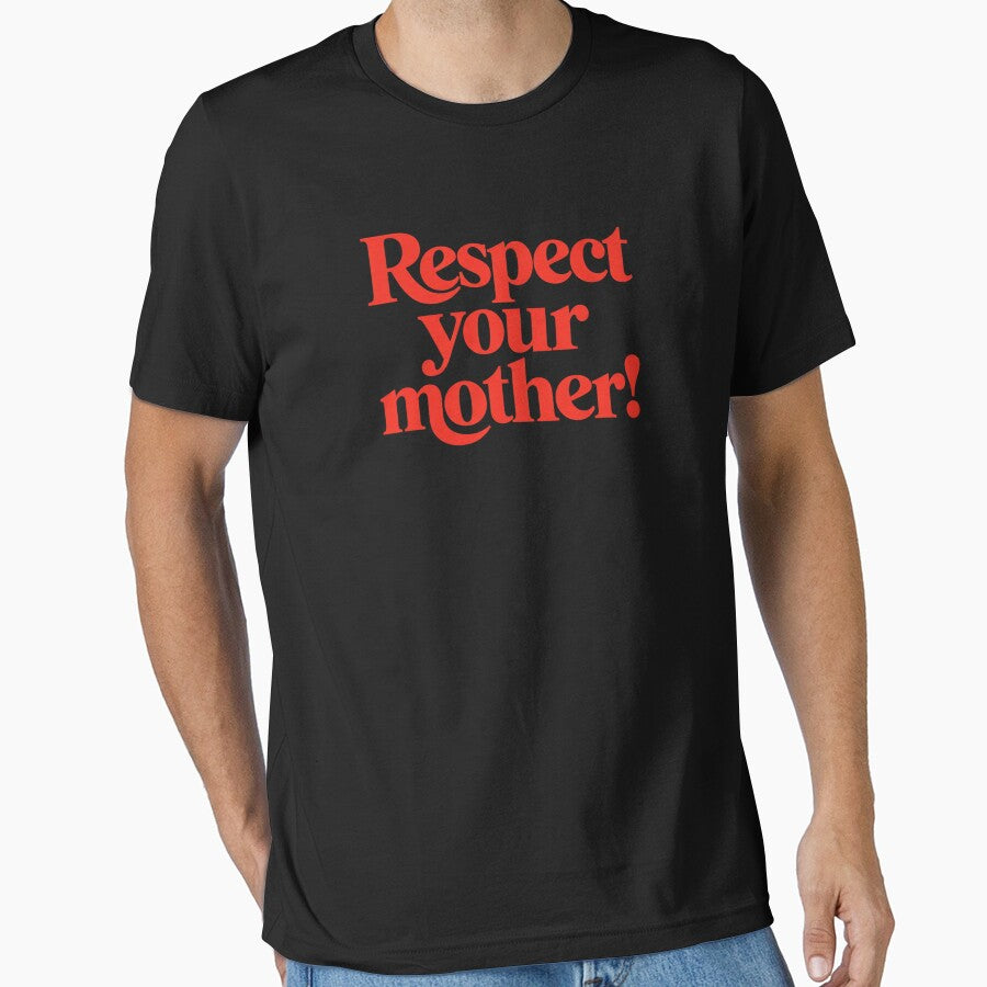 Respect Your Mother T-Shirt, Family Values Gift, Inspirational Respect Parents Graphic Tee by HB ART