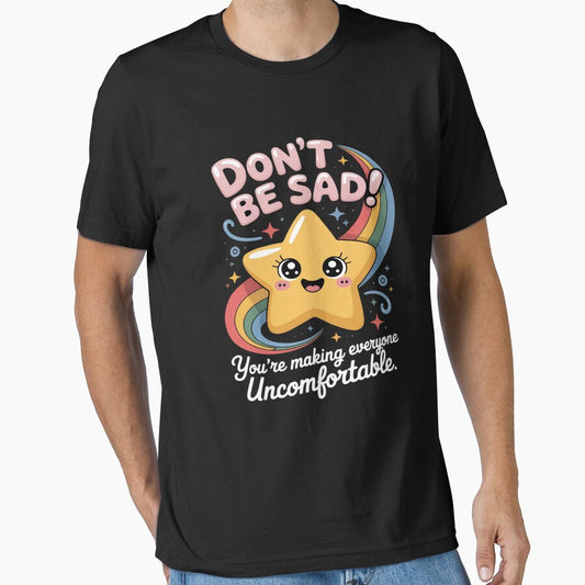 Don't Be Sad You're Making Everyone Uncomfortable Funny by JulienAureo