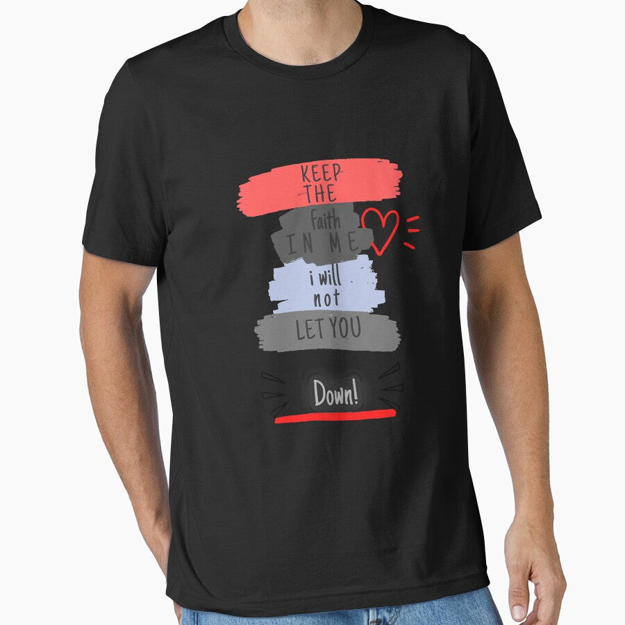 keep the faith in me i will not let you down t-shirt super by stephencu