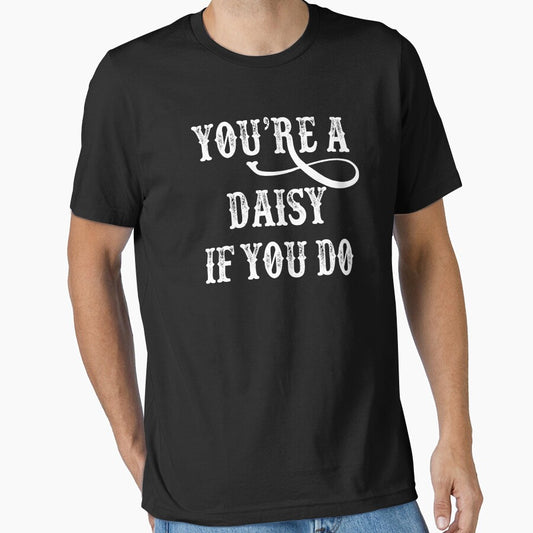 Tombstone Quote - You're A Daisy If You Do by movie-shirts