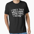 I only talk when I have something to say by 23mangoes