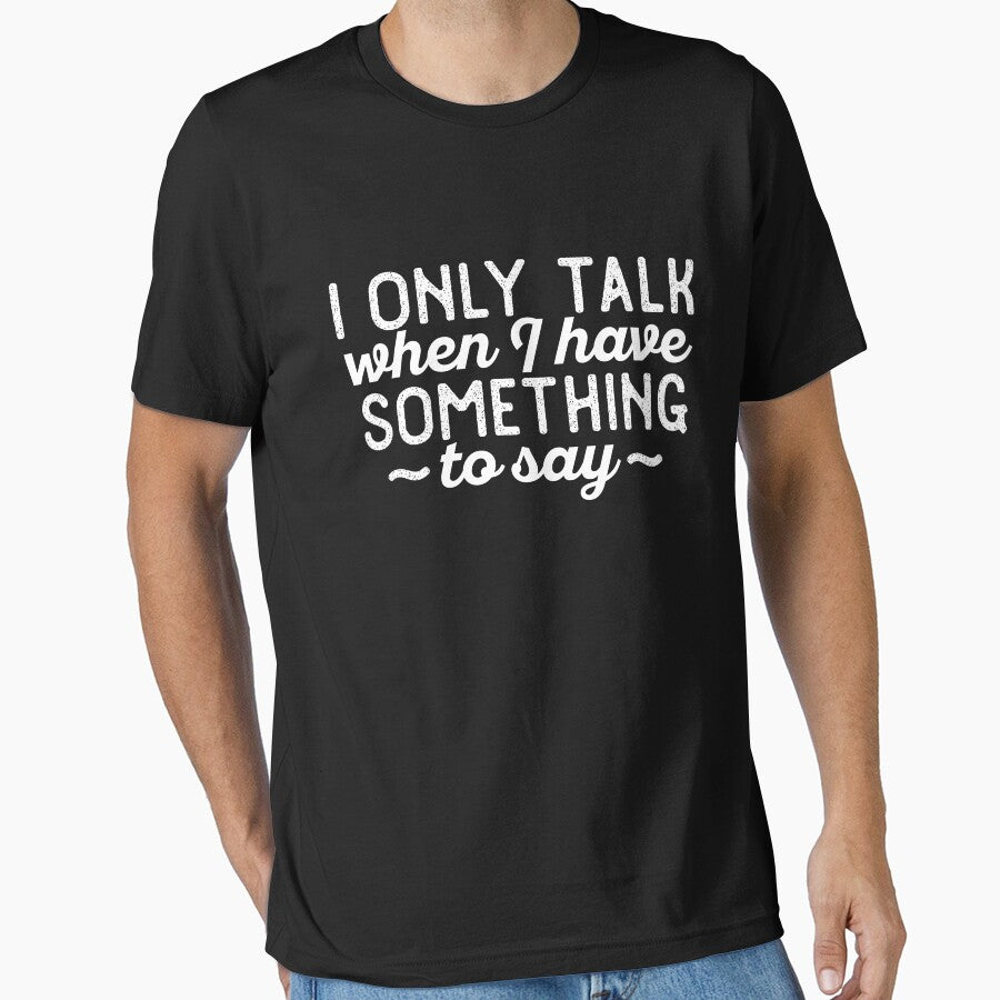 I only talk when I have something to say by 23mangoes