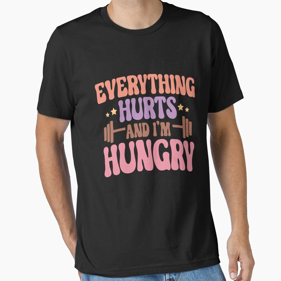 Everything Hurts and I'm Hungry Workout T-Shirt by DelightfulTees