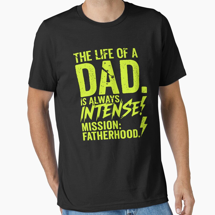 The Life Of A Dad Is Always Intense - Mission Fatherhood Funny Dad Joke by Axivra