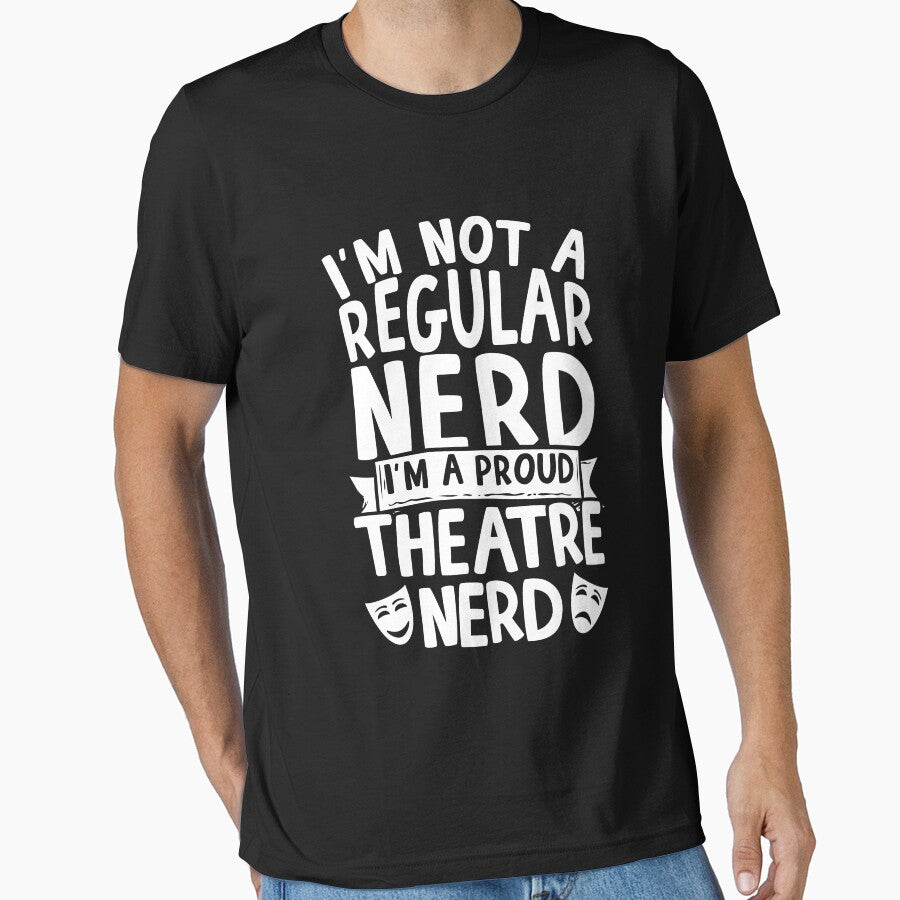 I'm A Proud Theatre Nerd by thingsandthings
