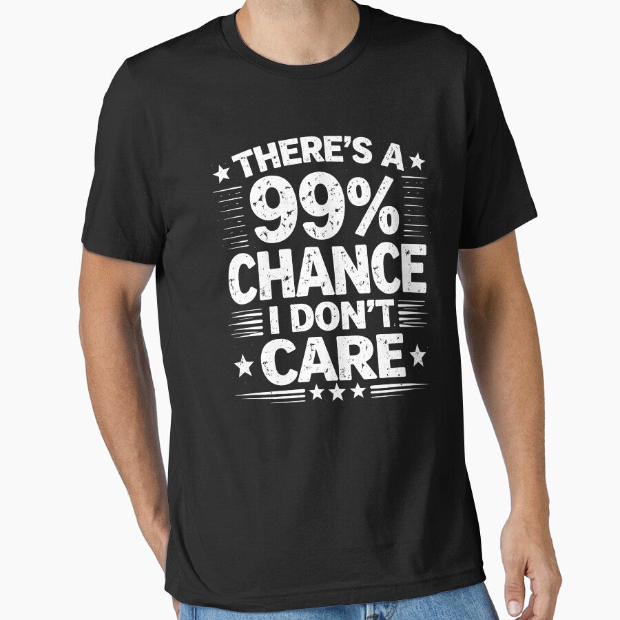 There's a 99% Chance I Don't Care by JODYSMORGAN
