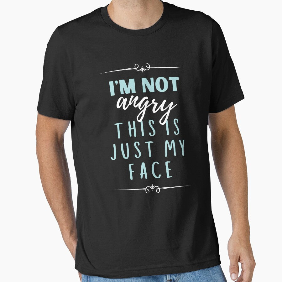 I'm not angry this is just my face by megahamdesigns