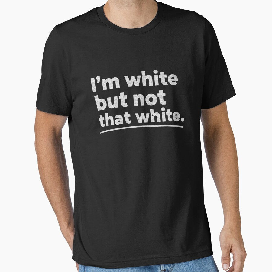 I’m White But Not That White Funny Quote by TynesDesign