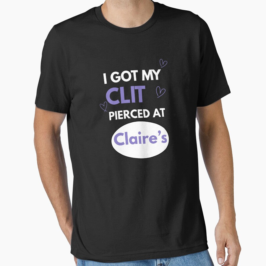 I Got My Clit Pierced at Claire’s – Bold & Funny Statement Design by ikramart11
