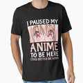I Paused My Anime To Be Here Otaku Anime Merch Gift by Gaulen