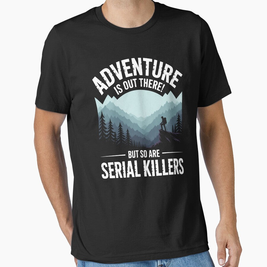 Adventure Is Out There Serial Killers by MooonTees