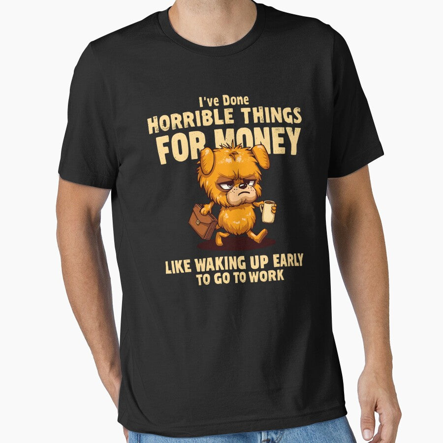 I've Done Horrible Things For Money Funny Dog Work Humor Shirt by LunaMagicStudio