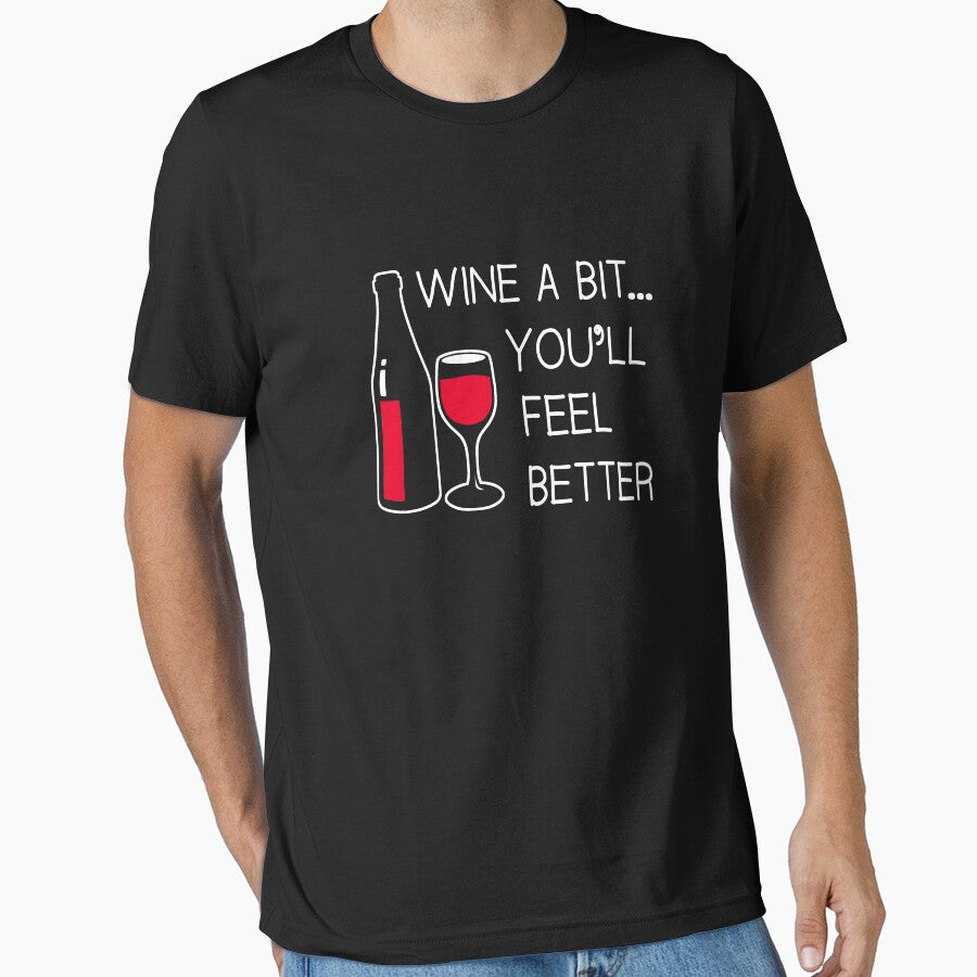 Wine a Bit you'll feel better by goodtogotees