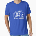 It's always WINE O'clock somewhere by goodtogotees