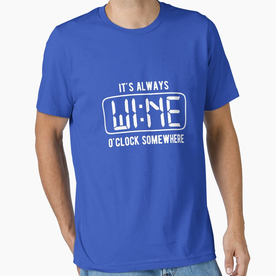 It's always WINE O'clock somewhere by goodtogotees