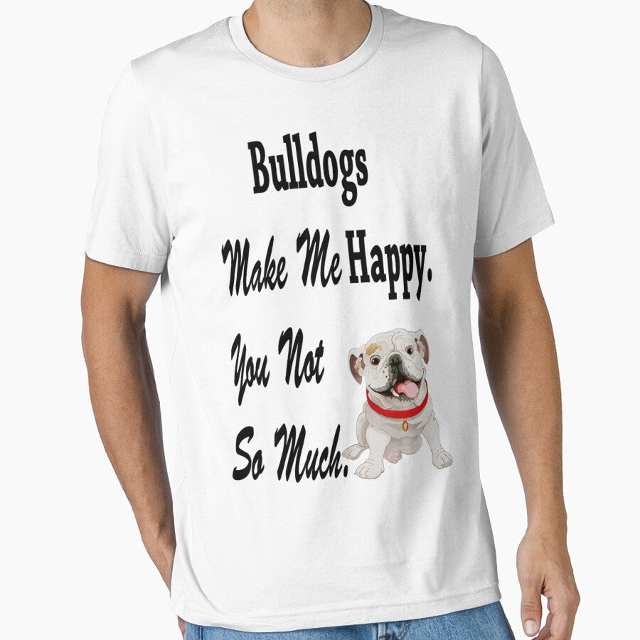 Bulldogs Make Me Happy Dog Lover Shirt For Men and Women by q4success