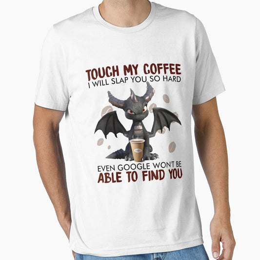Touch My Coffee I Will Slap You So Hard Dragon Coffee Lovers by Nikolanek